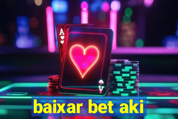 baixar bet aki